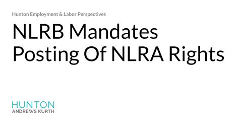 Nlrb Mandates Posting Of Nlra Rights Hunton Employment And Labor