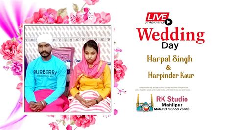 Live Wedding Harpal Singh Weds Harpinder Kaur Rk Studio Mahilpur