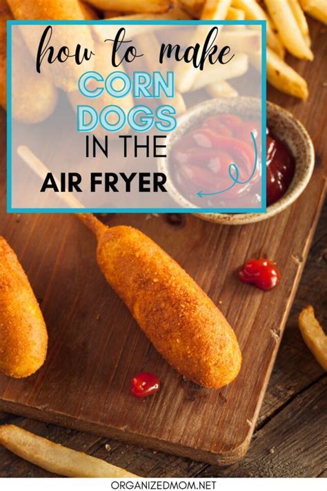 How To Make Corn Dogs In The Air Fryer The Organized Mom