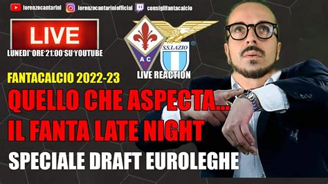 Quello Che Aspecta Il Fanta Late Night Consigli Fantacalcio