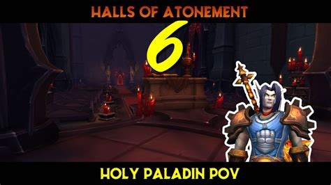 Halls Of Atonement Mythic 6 2 Chest Run Holy Paladin POV