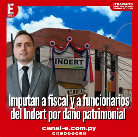 Imputan A Fiscal Y A Funcionarios Del Indert Por Millonario Daño