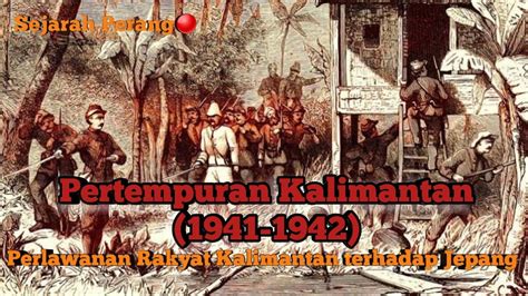 Sejarah Perlawanan Rakyat Kalimantan Terhadap Jepang Youtube