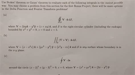 Solved Use Stokes Theorem Or Gauss Theorem To Evaluate Chegg