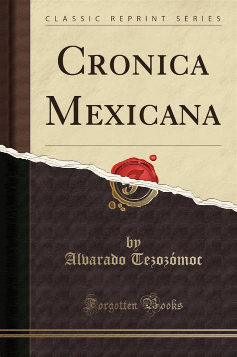 Cronica Mexicana Classic Reprint Alvarado Tezozómoc 9781451003130