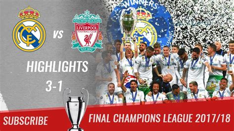 2017 18 Final UCL Real Madrid Vs Liverpool FC 3 1 All Highlights