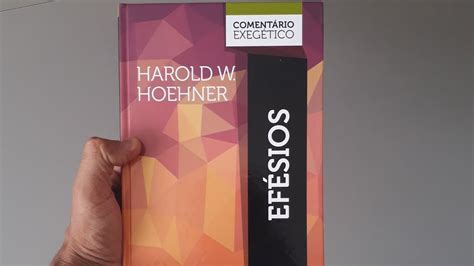 Dica De Leitura Coment Rio Exeg Tico Ef Sios De Harold Hoehner