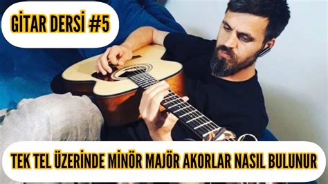 Gitar Dersi 5 Tek Tel Üzerinde Minör Majör Akorlar Nasıl Bulunur YouTube