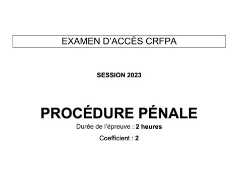 CRFPA corrigé de l épreuve de procédure pénale sujet 2023