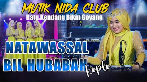 Natawassal Bilhubabah Koplo Mutik Nida Ratu Kendang Youtube