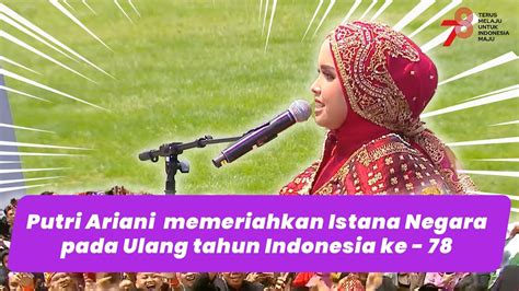 Putri Ariani At Istana Negara Hut RI Ke 78 YouTube