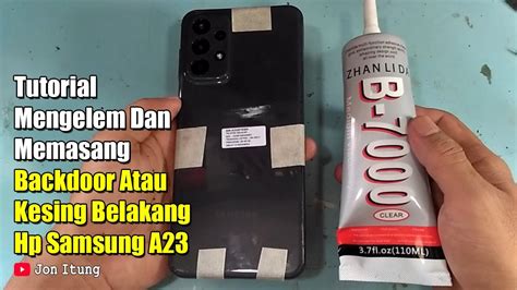 Tutorial Mengelem Dan Memasang Backdoor Atau Kesing Belakang Hp Samsung