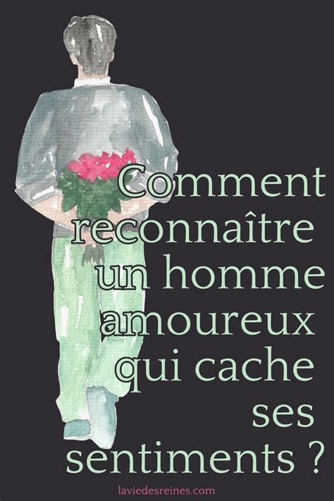 Comment Reconna Tre Un Homme Amoureux Qui Cache Ses Sentiments