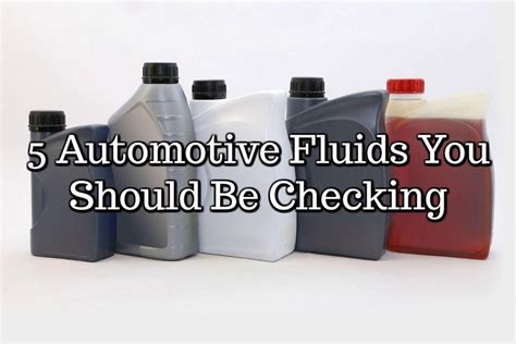 5 Automotive Fluids You Should Be Checking Auto Repair Tucson Az