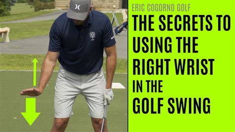 Golf The Secrets To Using The Right Wrist In The Golf Swing