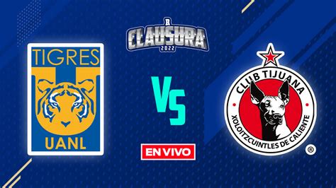 Tigres Vs Tijuana Liga MX EN VIVO Jornada 12 Clausura 2022