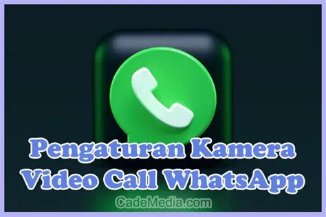 Pengaturan Kamera Video Call Whatsapp Di Hp Android Iphone Oppo