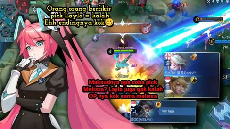 Dikira Pick Layla Bakal Jadi Beban Gitu Melissa Emang Hero Op Tapi