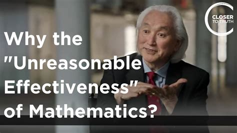 Michio Kaku Why The Unreasonable Effectiveness Of Mathematics