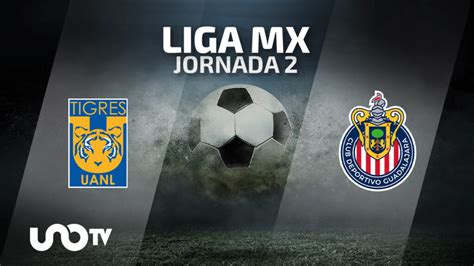 Tigres vs Chivas en vivo cuándo y dónde ver el partido de la Jornada