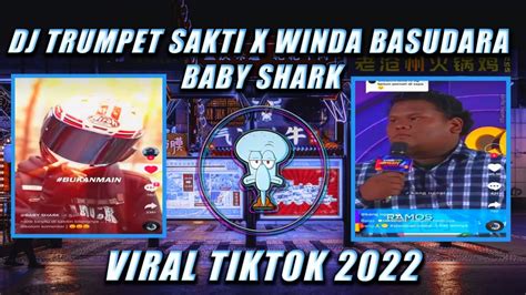 Dj Baby Shark Trumpet Sakti X Winda Basudara Viral Tiktok Terbaru