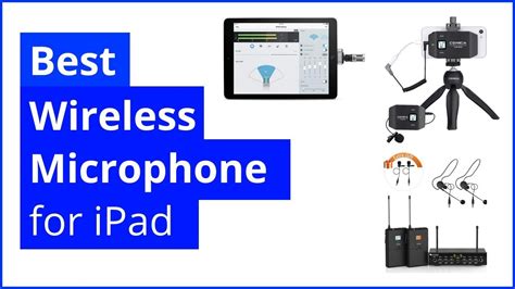 Top 10 Best Wireless Microphone For IPad You Must Have In 2020