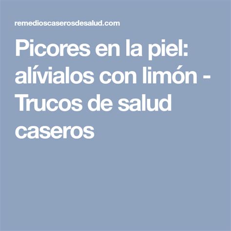 Cómo aliviar los picores en la piel con remedios caseros Trucos de