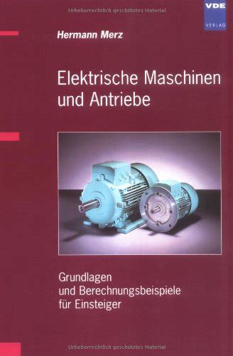 Elektrische Maschinen Und Antriebe Grundlagen Und Berechnungsbeispiele