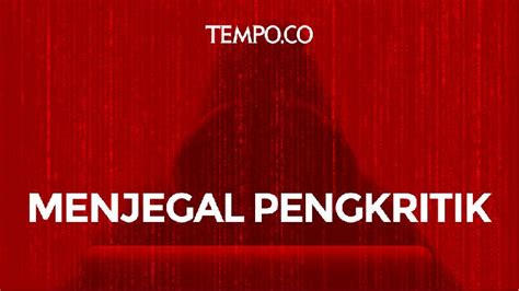 Berangus Masa Kini Pengkritik Pemerintah Alami Peretasan Grafis Tempo Co