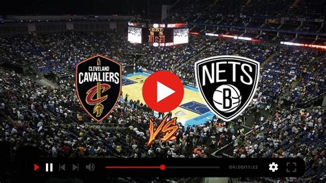 Online Cleveland Cavaliers Vs Brooklyn Nets Live Stream The