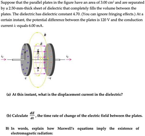 Suppose That The Parallel Plates In The Figure Have An Area Of Cm