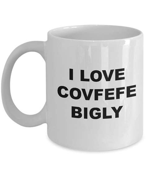 Coffee Lovers Mug I Love Covfefe Bigly Grammar Coffee Mug