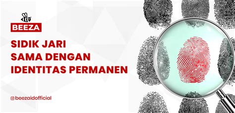 Sidik Jari Sebagai Identitas Permanen Beeza