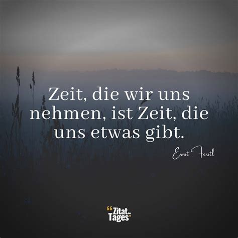 Zitate Von Ernst Ferstl Zitat Des Tages