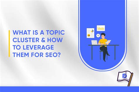 What Is A Topic Cluster And How To Leverage Them For Seo Site Başlığı