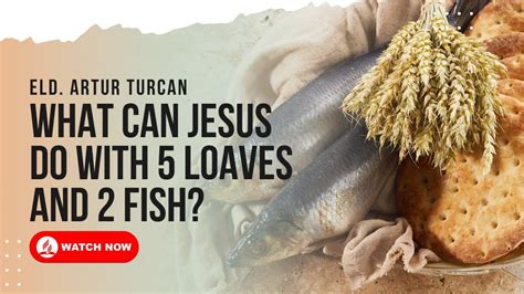 Artur Turcan What Can Jesus Do With Loaves And Fish