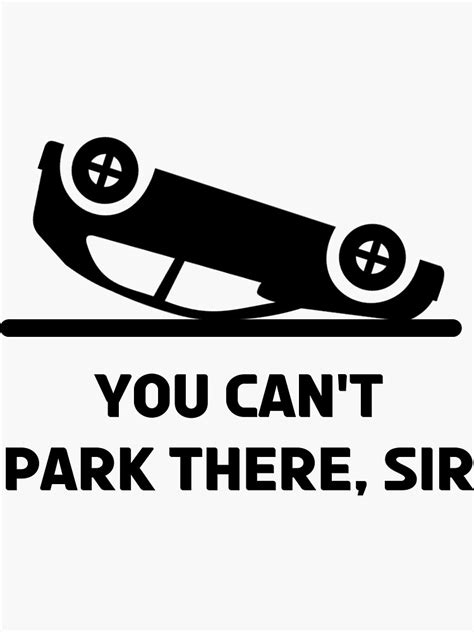 You Cant Park There Sir Sticker For Sale By Random Merch Redbubble