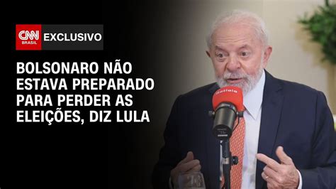 Bolsonaro N O Estava Preparado Para Perder As Elei Es Diz Lula Cnn