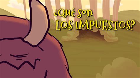 ¿qué Son Los Impuestos Dibujos Animados Educativos Youtube