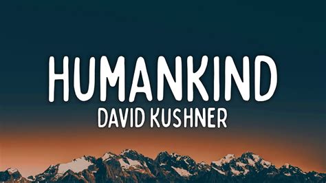 David Kushner Humankind Lyrics Youtube