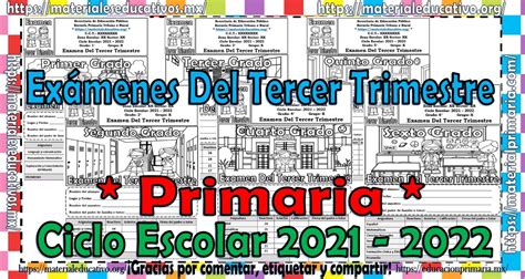 Exámenes De Todos Los Grados De Primaria Del Tercer Trimestre Del Ciclo Escolar 2021 2022