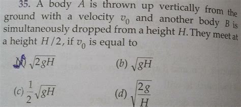 [answered] 35 A Body A Is Thrown Up Vertically From The And Another Kunduz