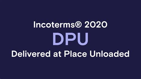 인코텀즈 2020 DPU (Delivered at Place Unloaded | 도착지 양하 인도) - Vol. 10 of 11