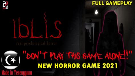 DON T PLAY THIS GAME ALONE IBLiS Full Gameplay Pok Ro Malaysia