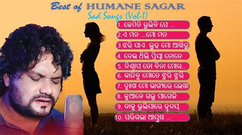 Best Of Humane Sagar Sad Songs Odia Sad Songs Sad Songs Audio