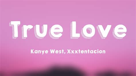 True Love Kanye West Xxxtentacion {lyrics Video} 🐛 Youtube