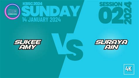 K Amy Sukee Vs Suraya Ain Kbsc Sunday January