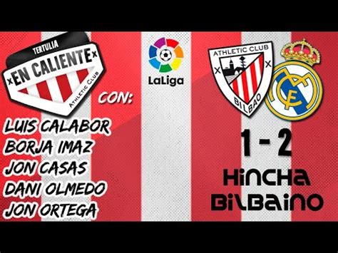 Tertulia En Caliente Athletic Club Real Madrid Jornada Liga