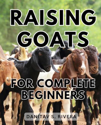 Raising Goats For Complete Beginners Your Comprehensive Guide To