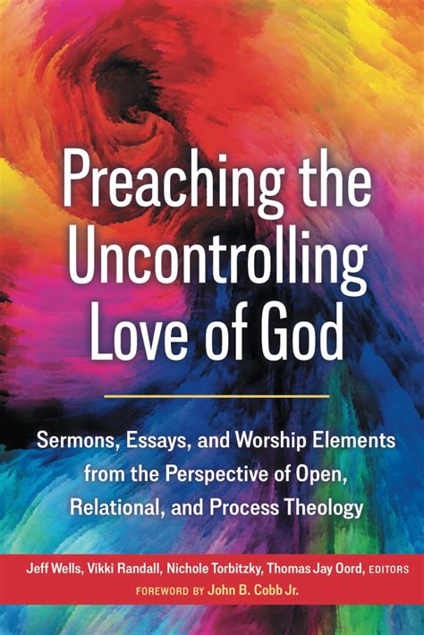 Preaching The Uncontrolling Love Of God Sermons Essays And Worship